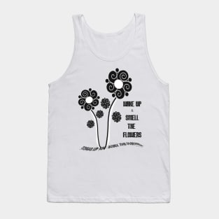 Wake Up and Smell the Flowers! Tank Top